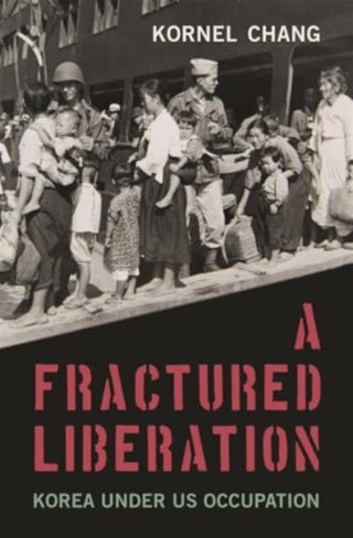 Cover image for 9780674258433 - A Fractured Liberation – Korea under US Occupation