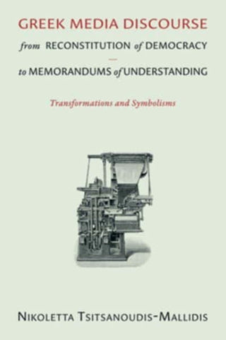 Cover image for 9780674272583 - Greek Media Discourse from Reconstitution of Dem – Transformations and Symbolisms