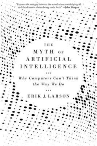 Cover image for 9780674278660 - The Myth of Artificial Intelligence