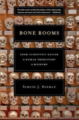 Cover image for 9780674278677 - Bone Rooms – From Scientific Racism to Human Prehistory in Museums