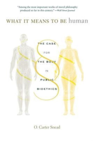 Cover image for 9780674278769 - What It Means to Be Human – The Case for the Body in Public Bioethics