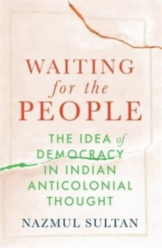 Cover image for 9780674290372 - Waiting for the People – The Idea of Democracy in Indian Anticolonial Thought
