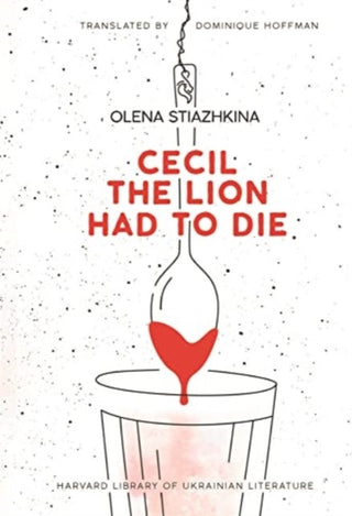 Cover image for 9780674291669 - Cecil the Lion Had to Die