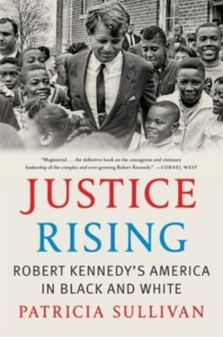 Cover image for 9780674295520 - Justice Rising – Robert Kennedy′s America in Black and White