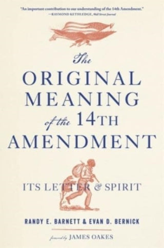 Cover image for 9780674295537 - The Original Meaning of the Fourteenth Amendment – Its Letter and Spirit