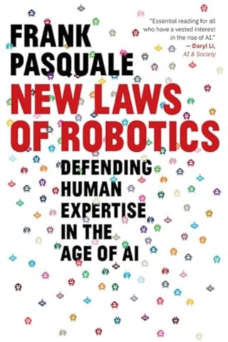 Cover image for 9780674297289 - New Laws of Robotics – Defending Human Expertise in the Age of AI