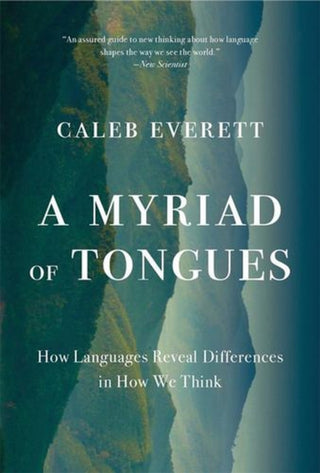Cover image for 9780674303461 - A Myriad of Tongues – How Languages Reveal Differences in How We Think