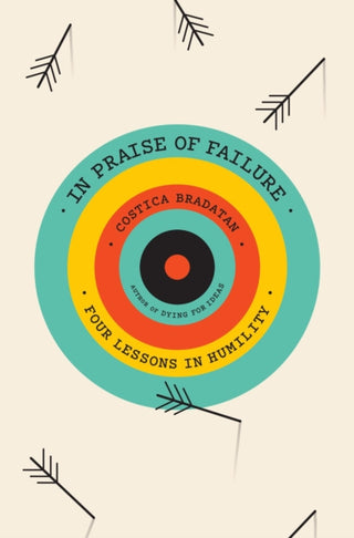 Cover image for 9780674970472 - In Praise of Failure – Four Lessons in Humility