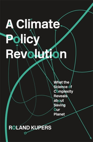 Cover image for 9780674972124 - A Climate Policy Revolution – What the Science of Complexity Reveals about Saving Our Planet