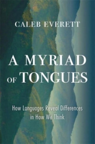 Cover image for 9780674976580 - A Myriad of Tongues – How Languages Reveal Differences in How We Think