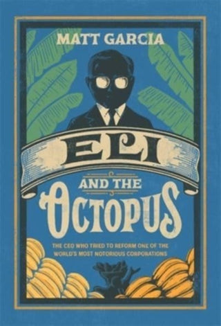 Cover image for 9780674980808 - Eli and the Octopus – The CEO Who Tried to Reform One of the World′s Most Notorious Corporations