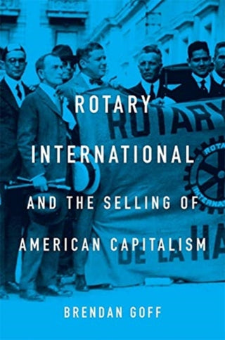 Cover image for 9780674989795 - Rotary International and the Selling of American Capitalism