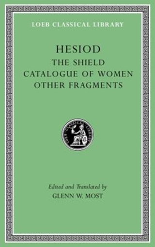 Cover image for 9780674997219 - The Shield. Catalogue of Women. Other Fragments