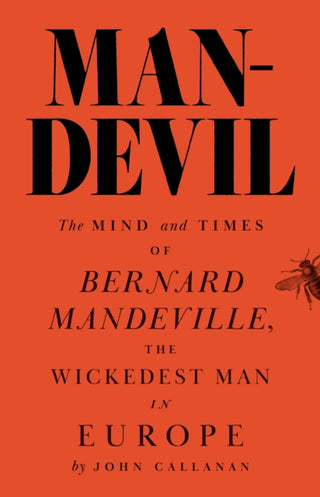 Cover image for 9780691165448 - Man–Devil – The Mind and Times of Bernard Mandeville, the Wickedest Man in Europe