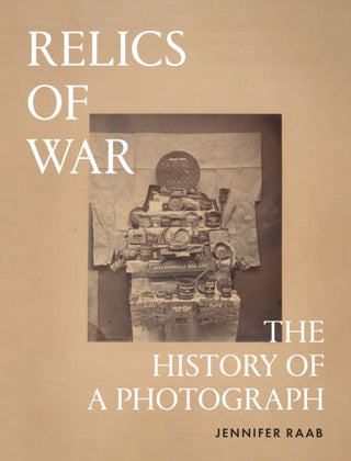 Cover image for 9780691179971 - Relics of War – The History of a Photograph
