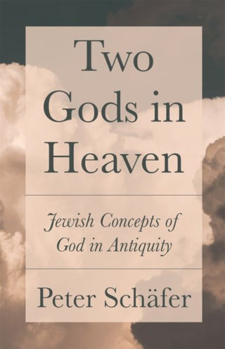 Cover image for 9780691181325 - Two Gods in Heaven – Jewish Concepts of God in Antiquity