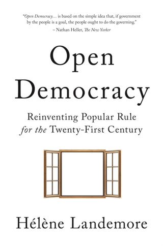 Cover image for 9780691181998 - Open Democracy – Reinventing Popular Rule for the Twenty–First Century