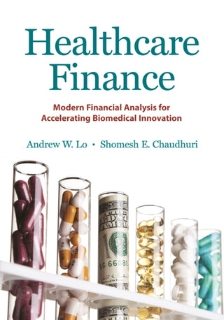 Cover image for 9780691183824 - Healthcare Finance – Modern Financial Analysis for Accelerating Biomedical Innovation