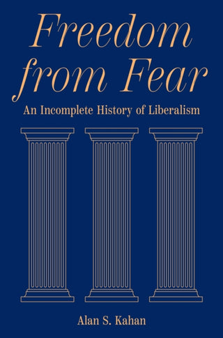 Cover image for 9780691191287 - Freedom from Fear – An Incomplete History of Liberalism