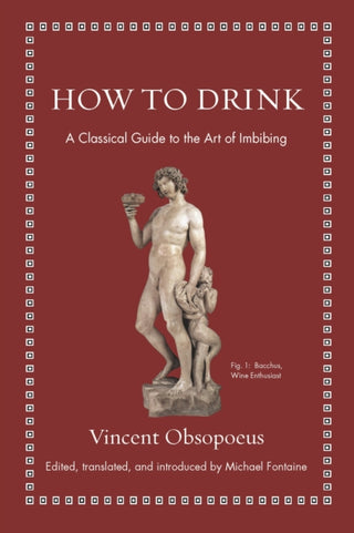 Cover image for 9780691192147 - How to Drink – A Classical Guide to the Art of Imbibing