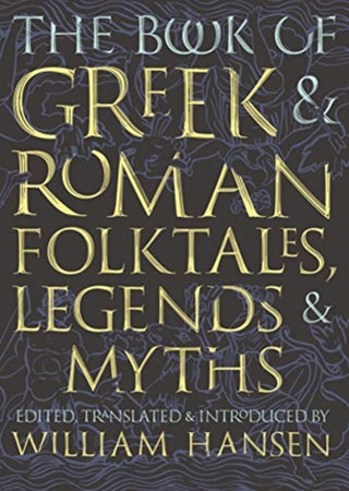 Cover image for 9780691195926 - The Book of Greek and Roman Folktales, Legends, and Myths