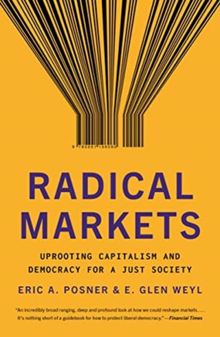 Cover image for 9780691196060 - Radical Markets – Uprooting Capitalism and Democracy for a Just Society