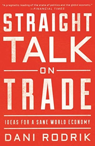 Cover image for 9780691196084 - Straight Talk on Trade – Ideas for a Sane World Economy