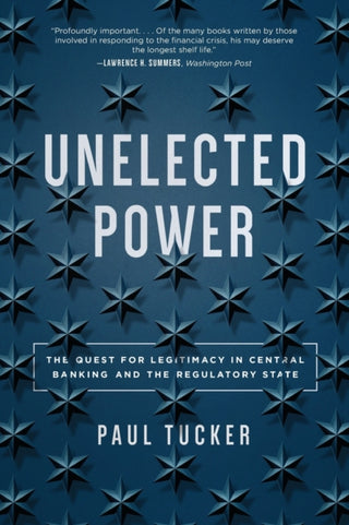 Cover image for 9780691196305 - Unelected Power – The Quest for Legitimacy in Central Banking and the Regulatory State