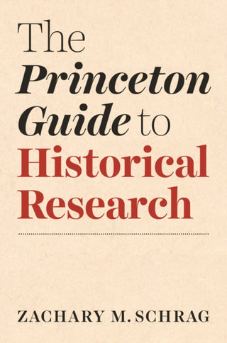 Cover image for 9780691198224 - The Princeton Guide to Historical Research