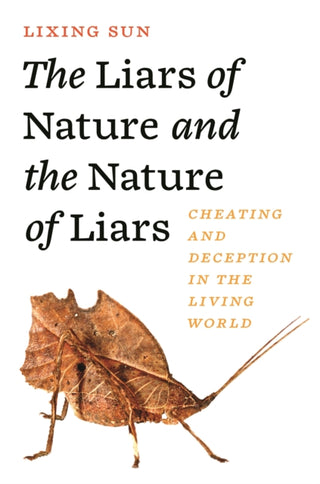 Cover image for 9780691198606 - The Liars of Nature and the Nature of Liars – Cheating and Deception in the Living World