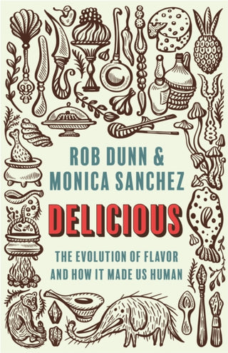 Cover image for 9780691199474 - Delicious – The Evolution of Flavor and How It Made Us Human