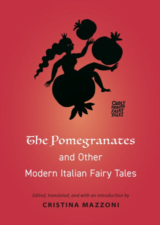 Cover image for 9780691199788 - The Pomegranates and Other Modern Italian Fairy Tales
