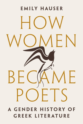 Cover image for 9780691201078 - How Women Became Poets – A Gender History of Greek  Literature