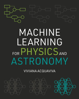 Cover image for 9780691206417 - Machine Learning for Physics and Astronomy