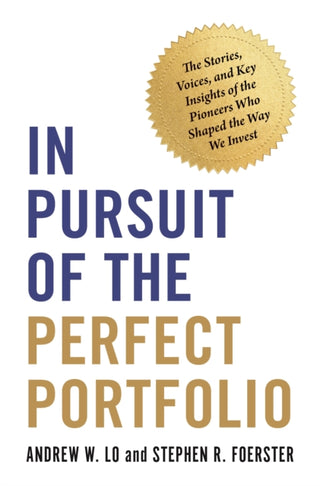 Cover image for 9780691215204 - In Pursuit of the Perfect Portfolio – The Stories, Voices, and Key Insights of the Pioneers Who Shaped the Way We Invest