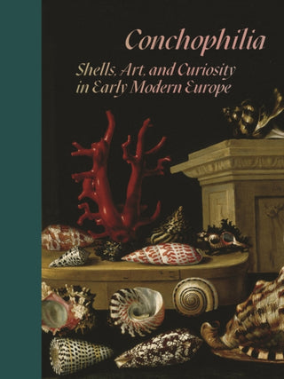 Cover image for 9780691215761 - Conchophilia – Shells, Art, and Curiosity in Early Modern Europe