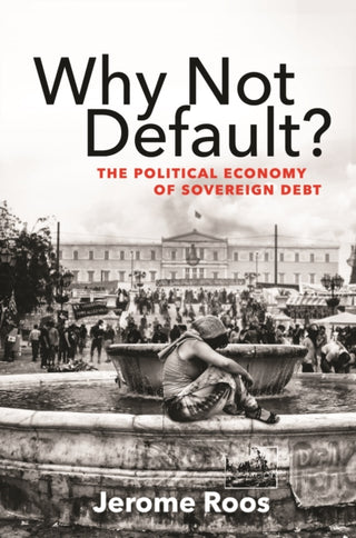 Cover image for 9780691217437 - Why Not Default? – The Political Economy of Sovereign Debt