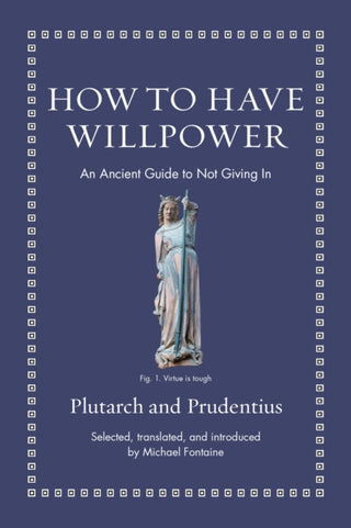 Cover image for 9780691220345 - How to Have Willpower – An Ancient Guide to Not Giving In