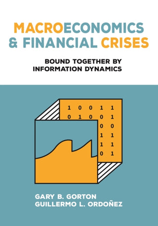 Cover image for 9780691227016 - Macroeconomics and Financial Crises – Bound Together by Information Dynamics