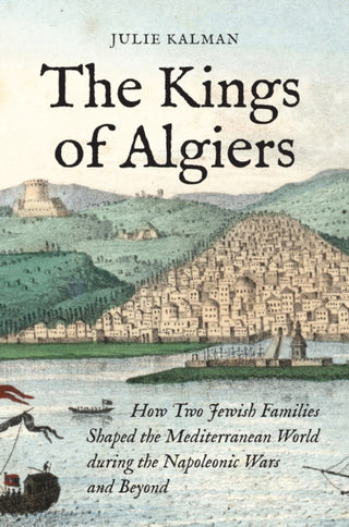 Cover image for 9780691230160 - The Kings of Algiers