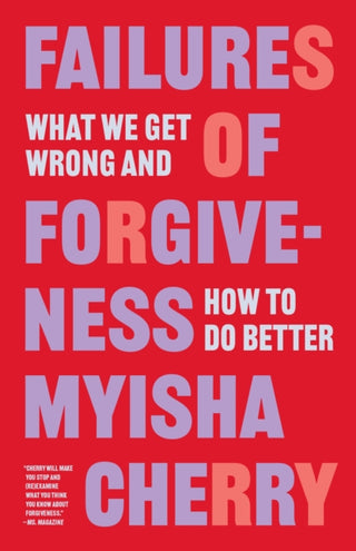 Cover image for 9780691230467 - Failures of Forgiveness – What We Get Wrong and How to Do Better