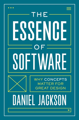 Cover image for 9780691230832 - The Essence of Software – Why Concepts Matter for Great Design