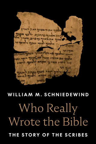 Cover image for 9780691233178 - Who Really Wrote the Bible – The Story of the Scribes