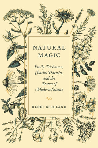 Cover image for 9780691235288 - Natural Magic – Emily Dickinson, Charles Darwin, and the Dawn of Modern Science