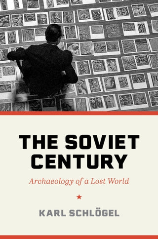 Cover image for 9780691237299 - The Soviet Century – Archaeology of a Lost World