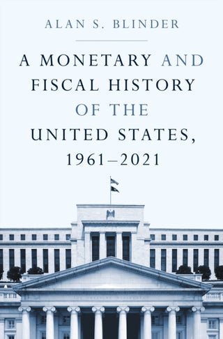 Cover image for 9780691238401 - A Monetary and Fiscal History of the United States, 1961–2021