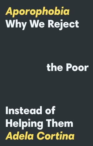 Cover image for 9780691239439 - Aporophobia – Why We Reject the Poor Instead of Helping Them