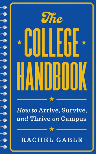 Cover image for 9780691240848 - The College Handbook – How to Arrive, Survive, and Thrive on Campus