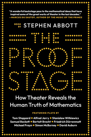 Cover image for 9780691243375 - The Proof Stage – How Theater Reveals the Human Truth of Mathematics