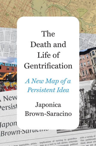 Cover image for 9780691244358 - The Death and Life of Gentrification – A New Map of a Persistent Idea